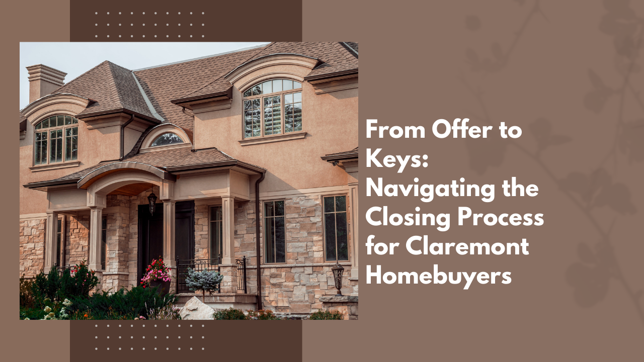 From Offer to Keys: Navigating the Closing Process for Claremont Homebuyers