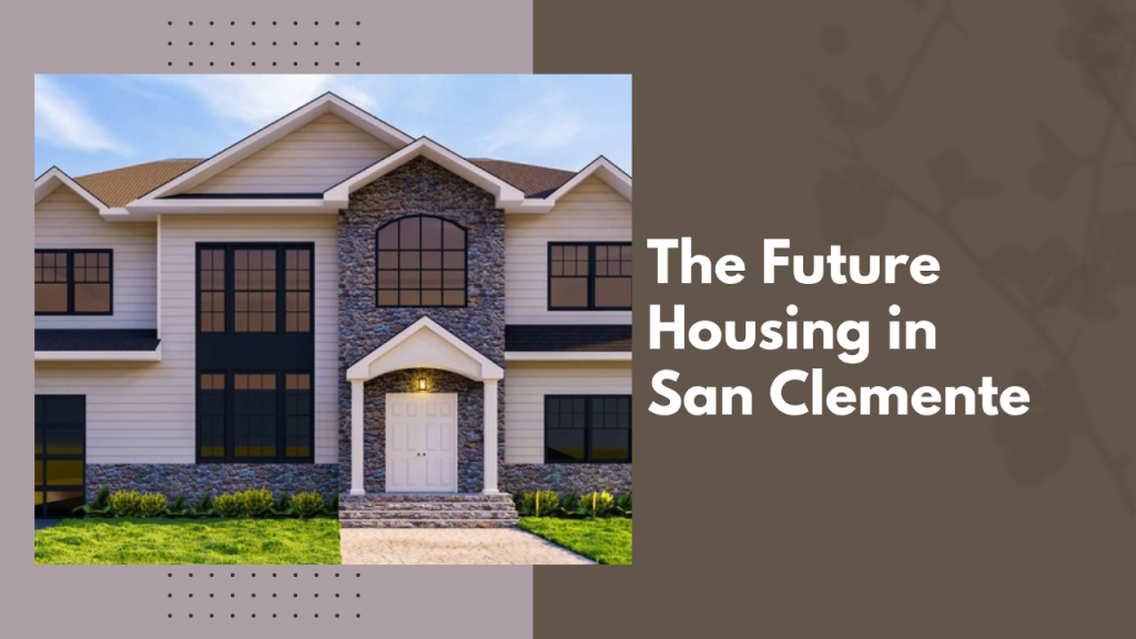 The Future Housing in San Clemente