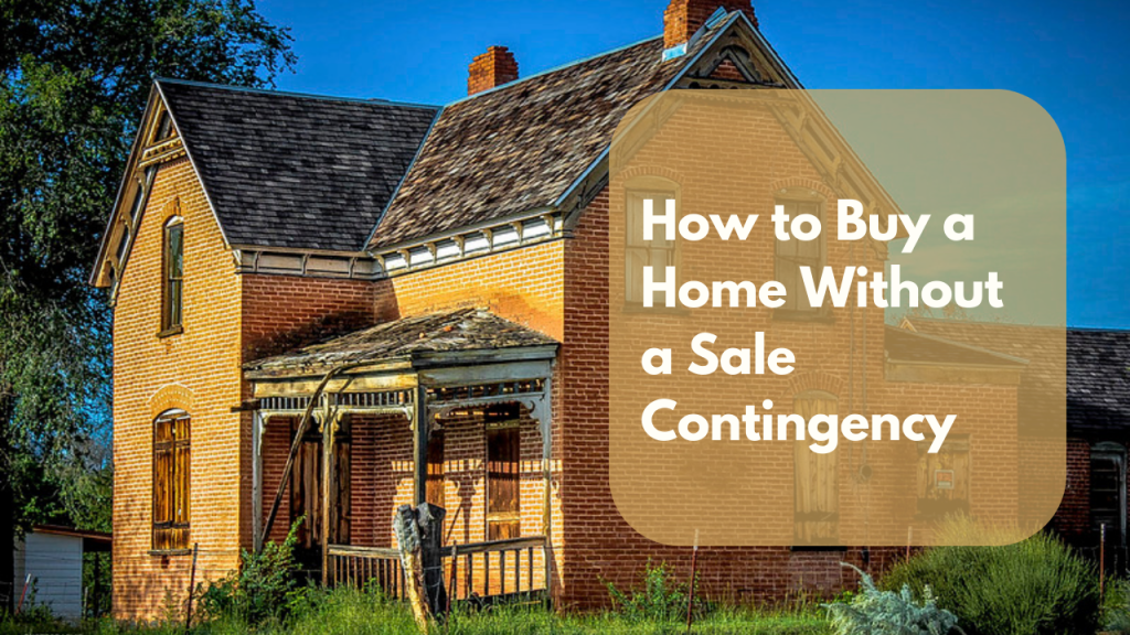 How to Buy a Home Without a Sale Contingency