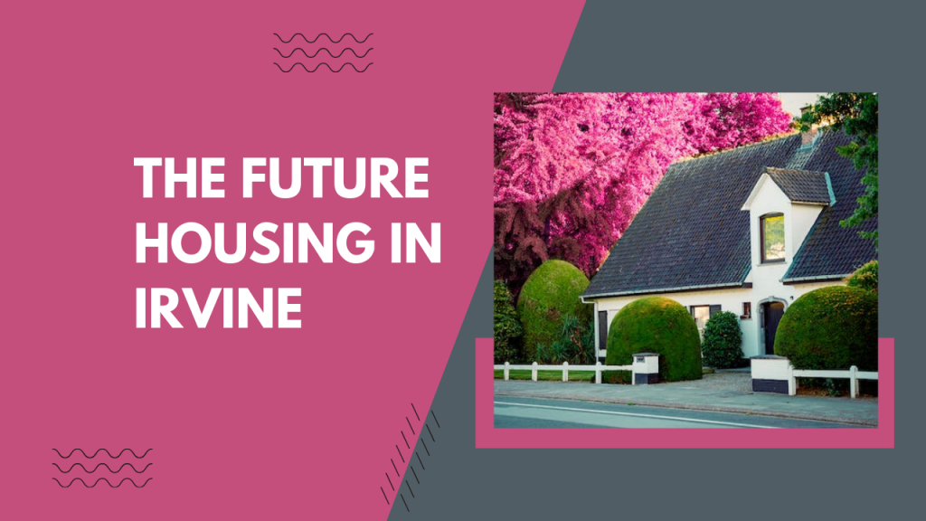 The Future Housing in Irvine