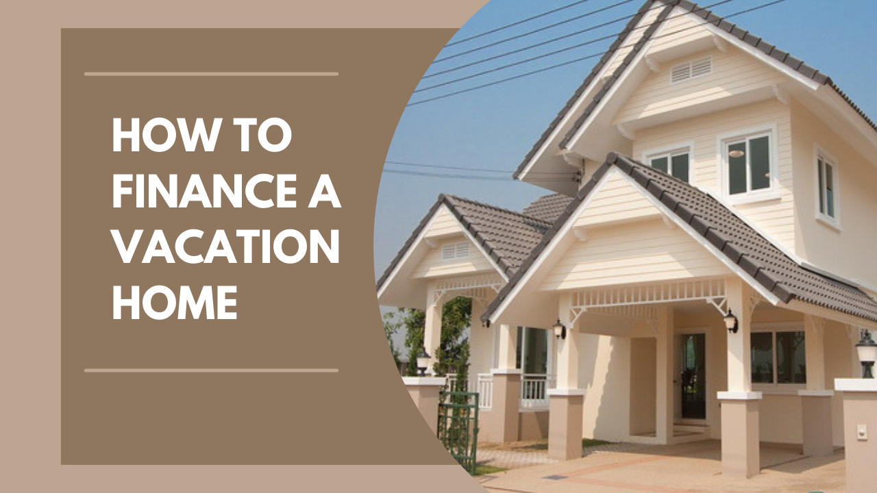 How to Finance a Vacation Home