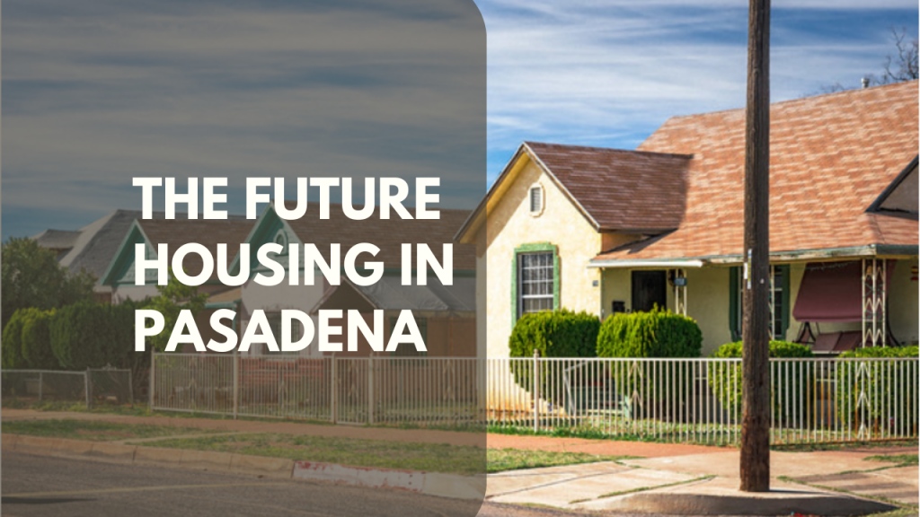 The Future Housing in Pasadena