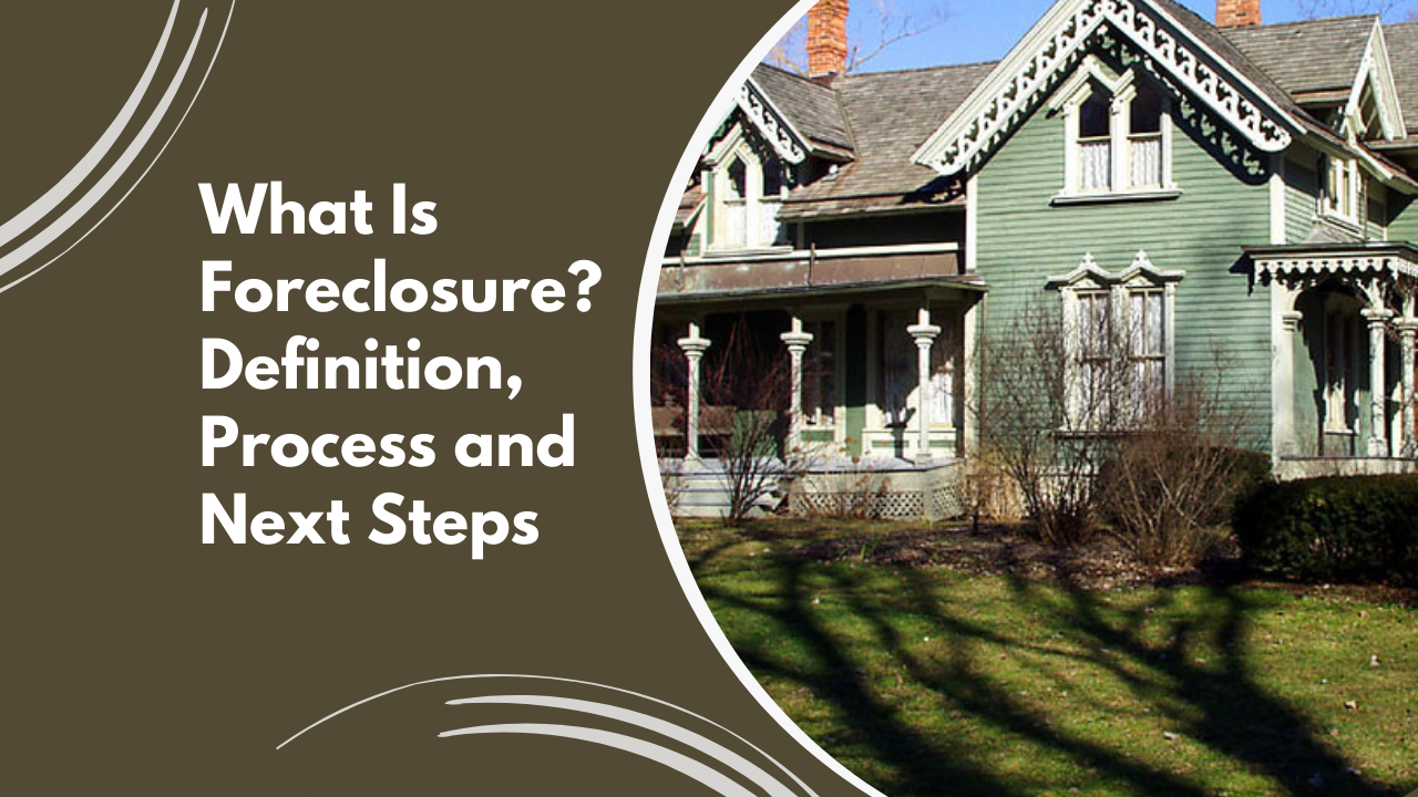 What Is Foreclosure? Definition, Process and Next Steps