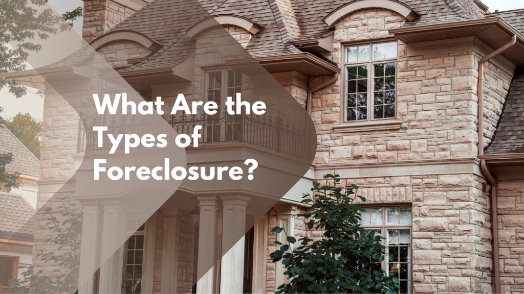 What Are the Types of Foreclosure?