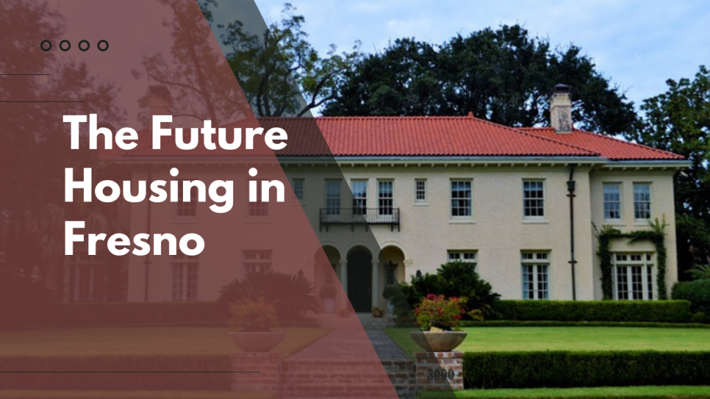The Future Housing in Fresno