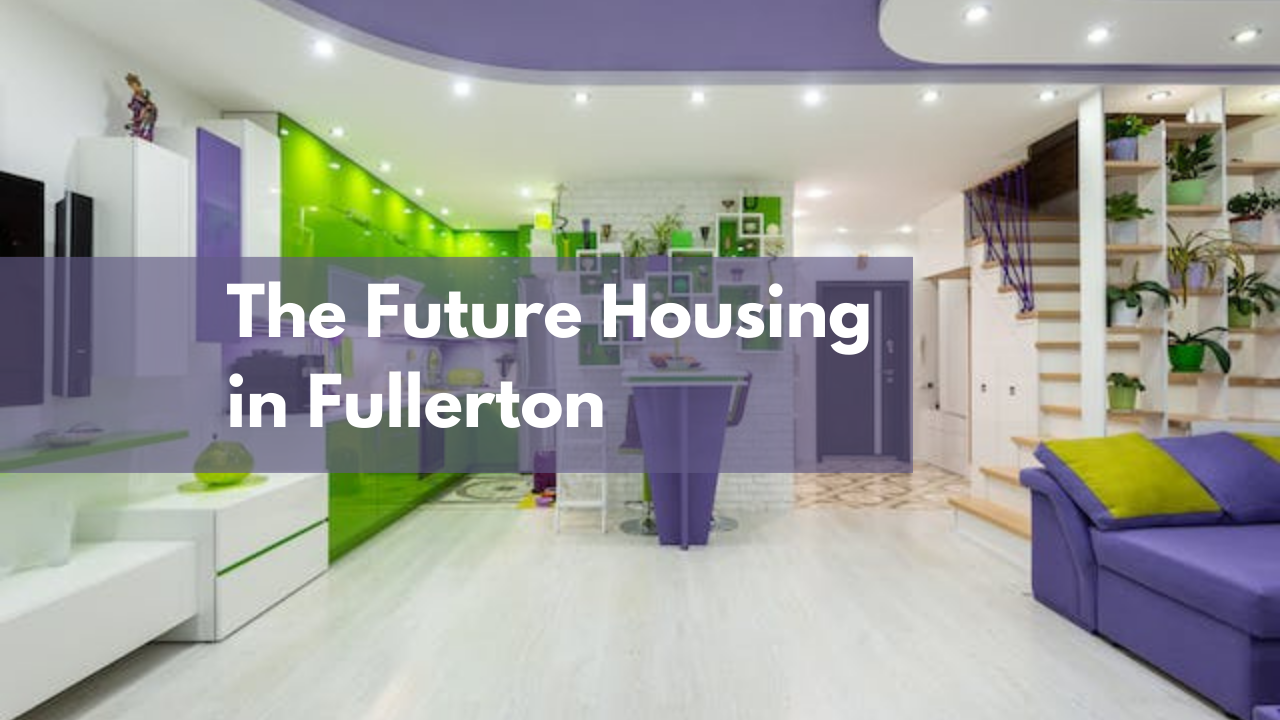 The Future Housing in Fullerton