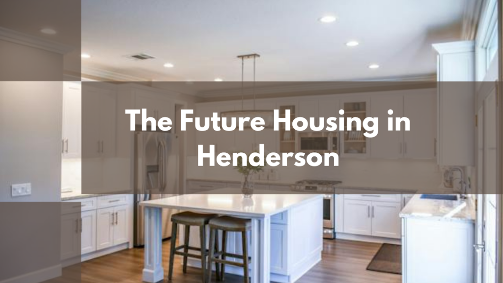 The Future Housing in Henderson