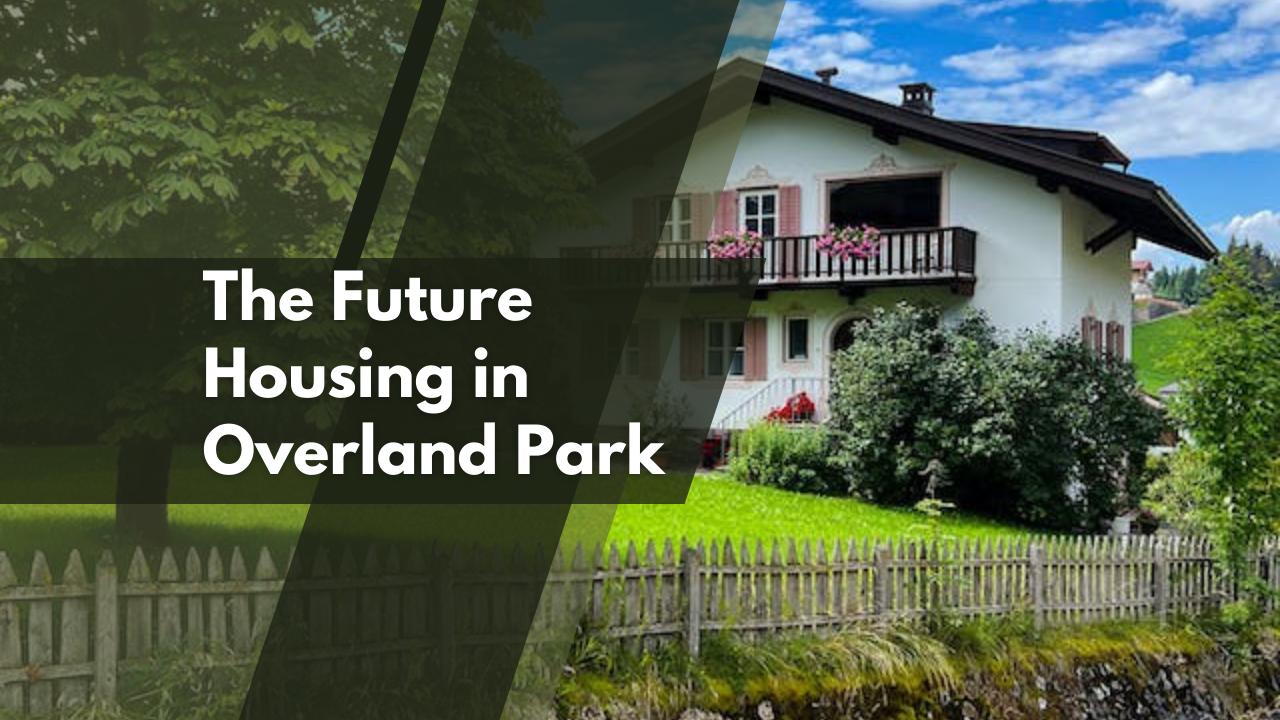 The Future Housing in Overland Park