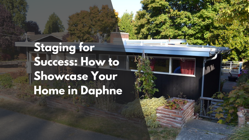 Staging for Success: How to Showcase Your Home in Daphne