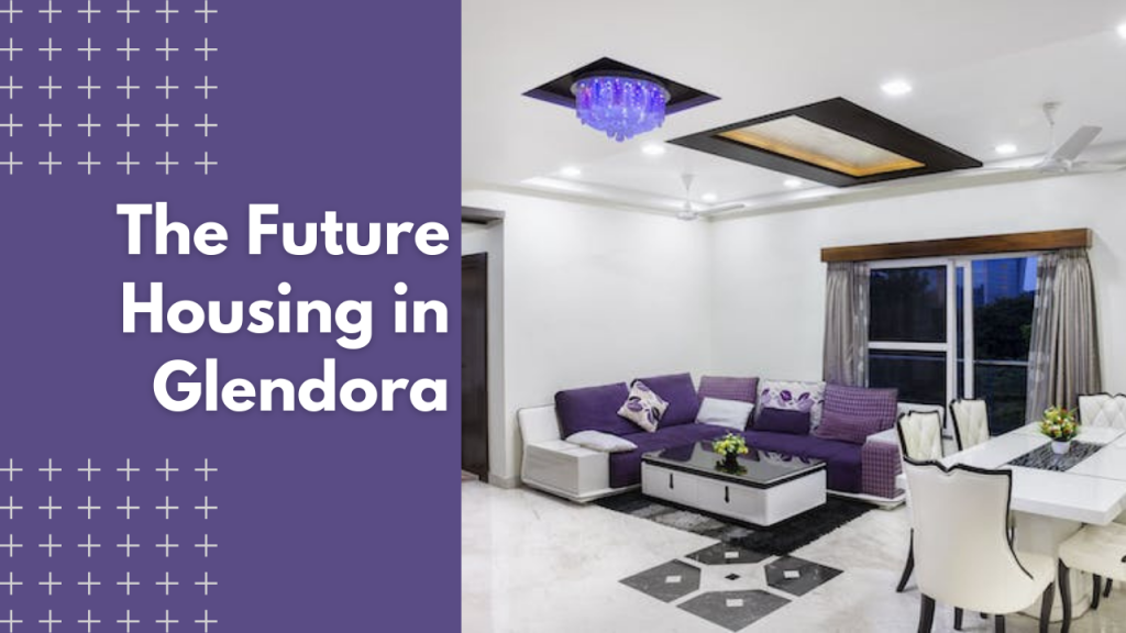 The Future Housing in Glendora