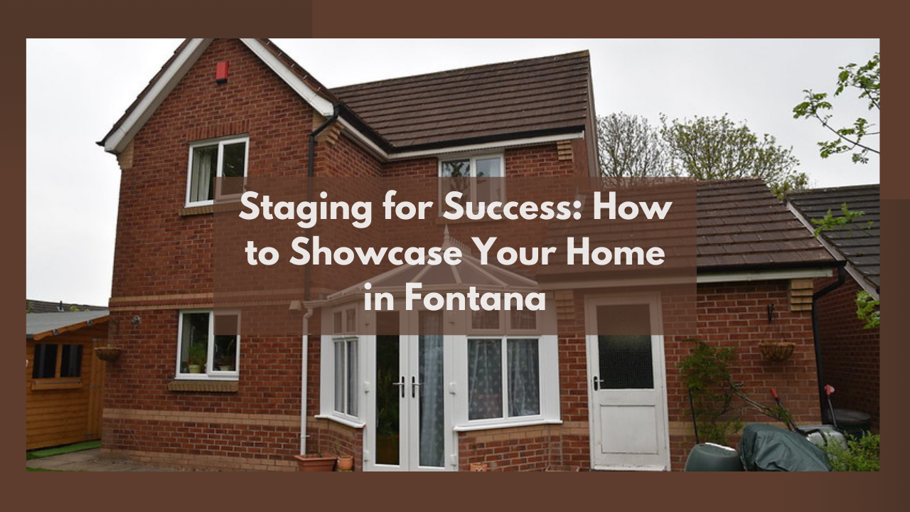 Staging for Success: How to Showcase Your Home in Fontana