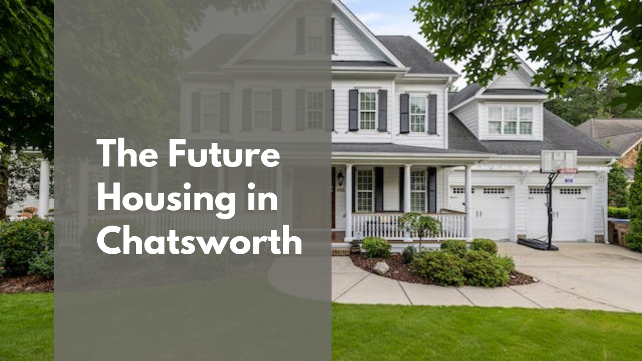 The Future Housing in Chatsworth