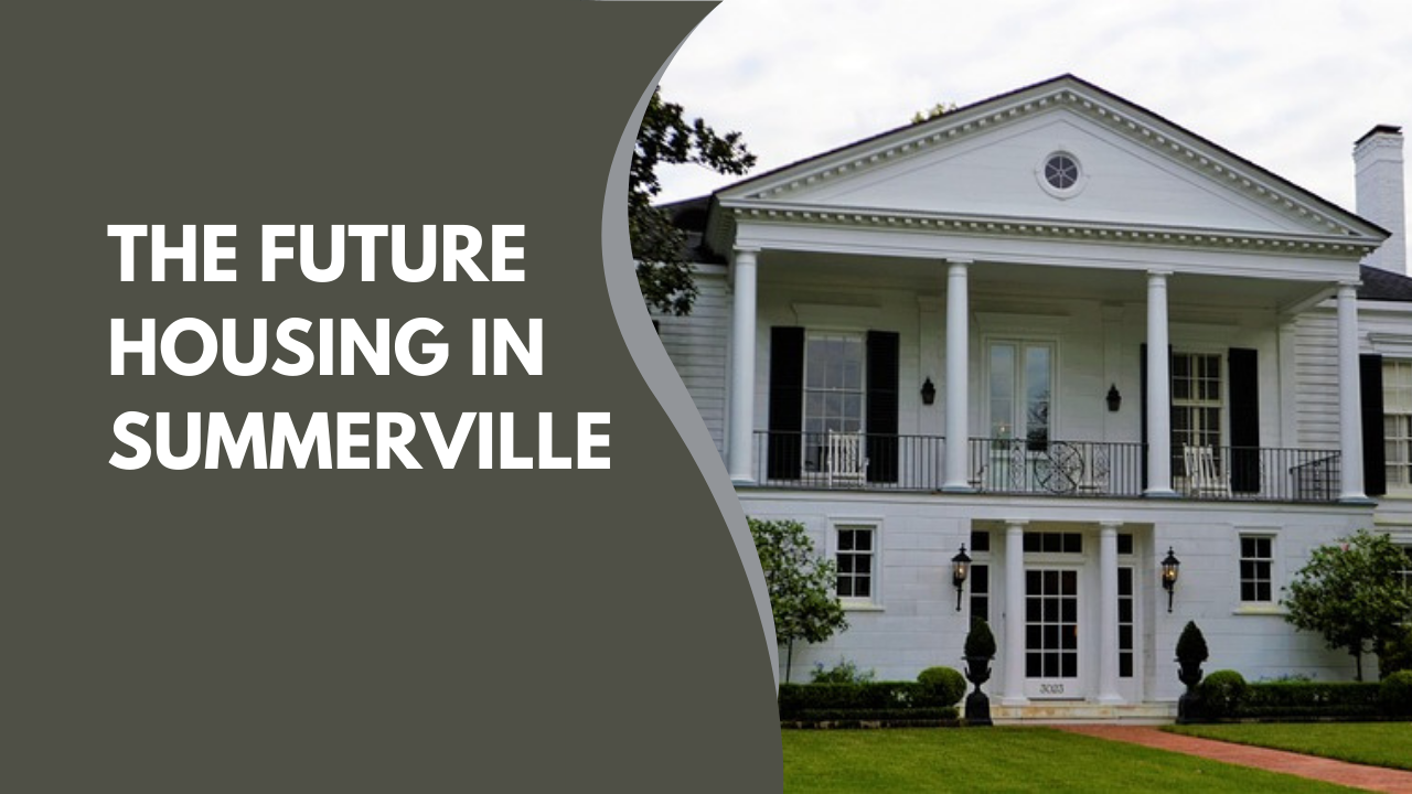 The Future Housing in Summerville
