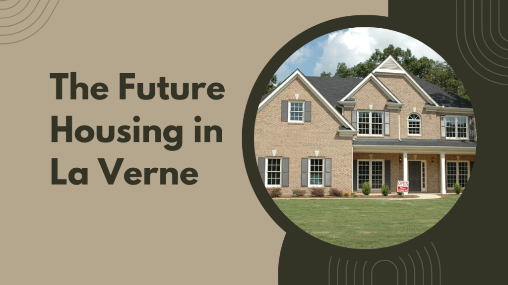 The Future Housing in La Verne