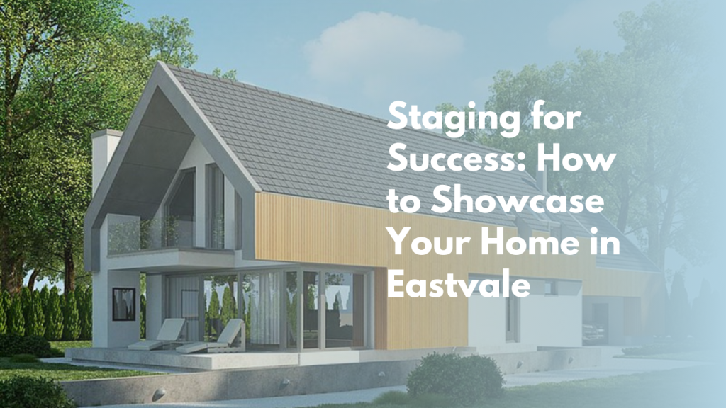 Staging for Success: How to Showcase Your Home in Eastvale