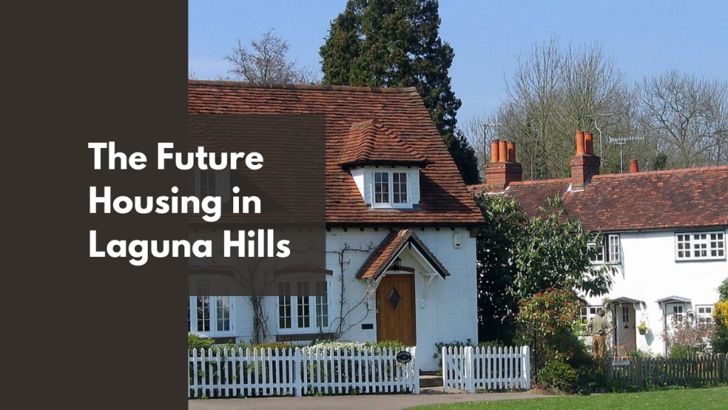 . The Future Housing in Laguna Hills x