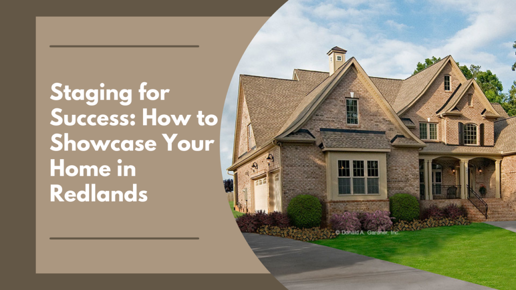 Staging for Success: How to Showcase Your Home in Redlands