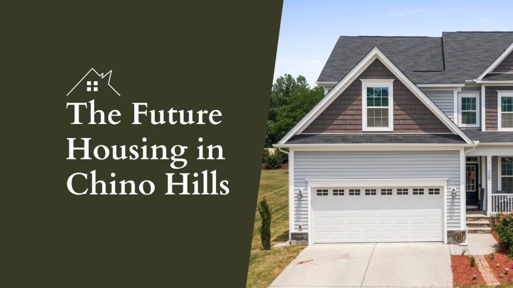 The Future Housing in Chino Hills