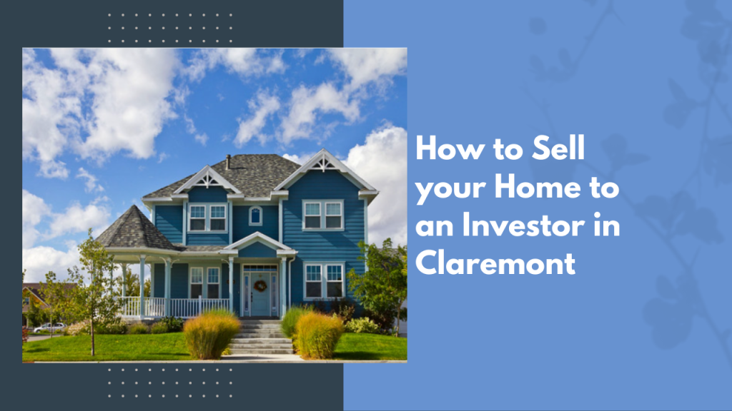 How to Sell your Home to an Investor in Claremont