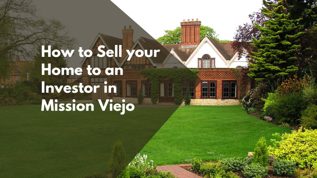 How to Sell your Home to an Investor in Mission Viejo