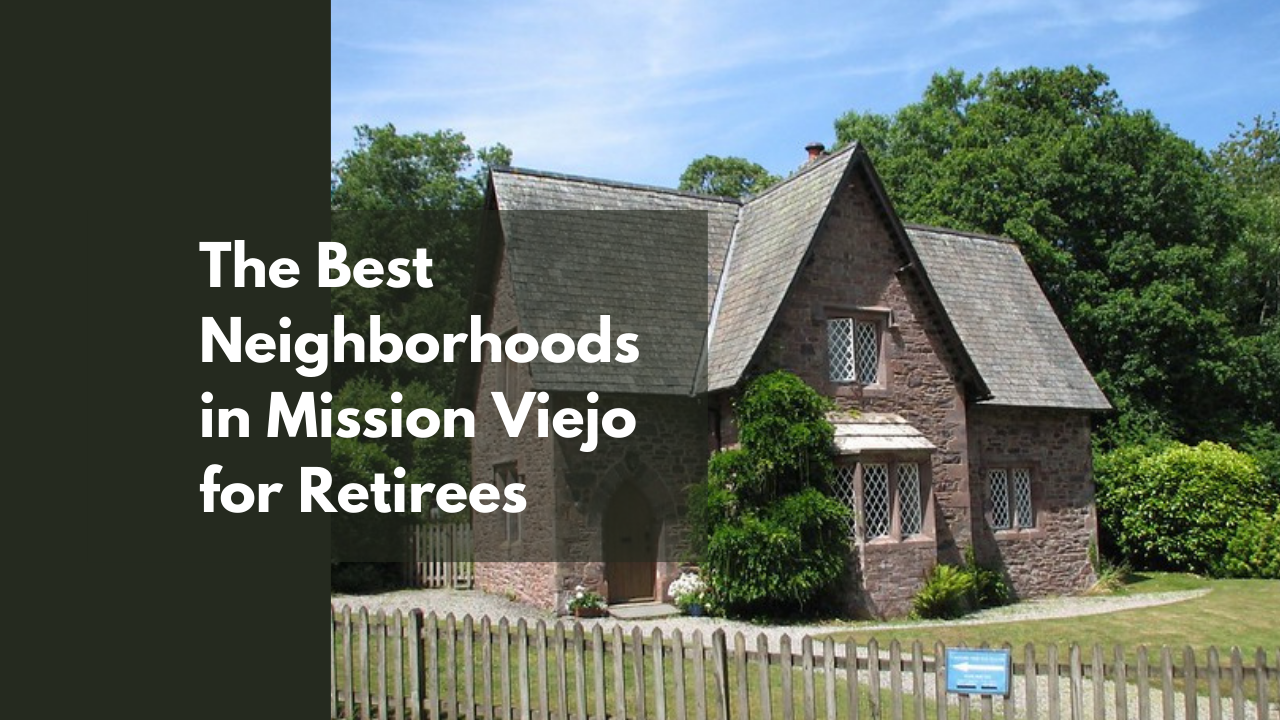 The Best Neighborhoods in Mission Viejo for Retirees