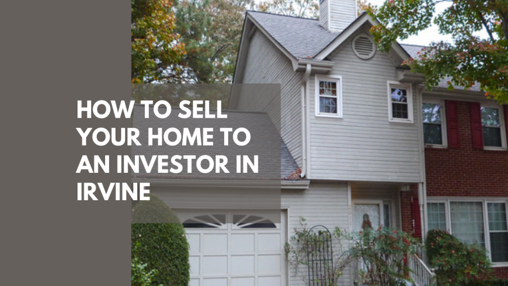 How to Sell your Home to an Investor in Irvine