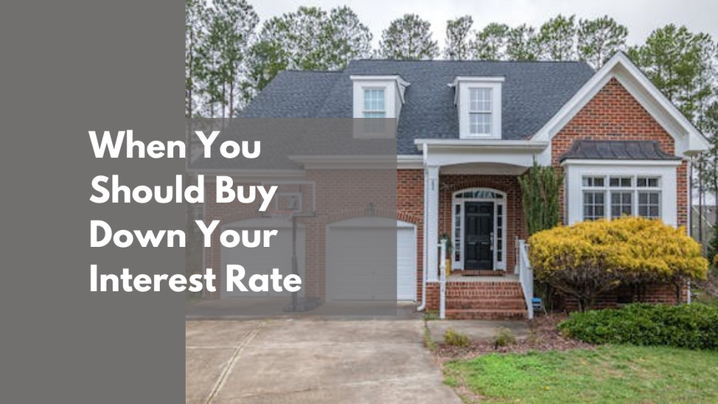 When You Should Buy Down Your Interest Rate