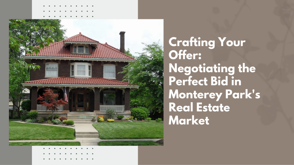 Crafting Your Offer_ Negotiating the Perfect Bid in Monterey Park's Real Estate Market