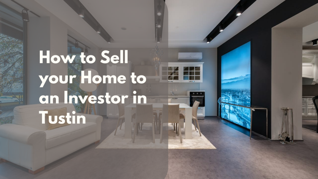 How to Sell your Home to an Investor in Tustin