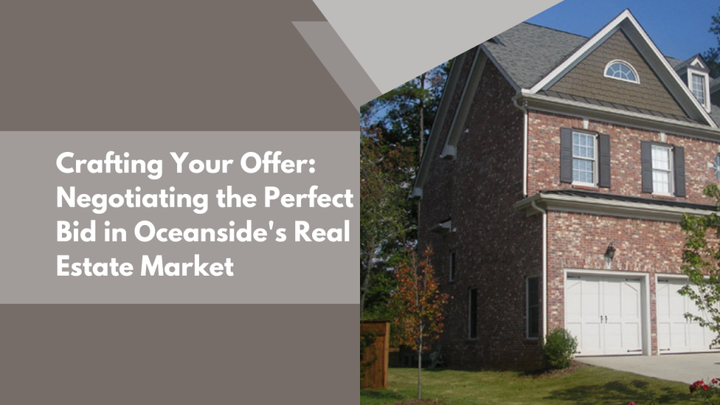 Crafting Your Offer: Negotiating the Perfect Bid in Oceanside's Real Estate Market