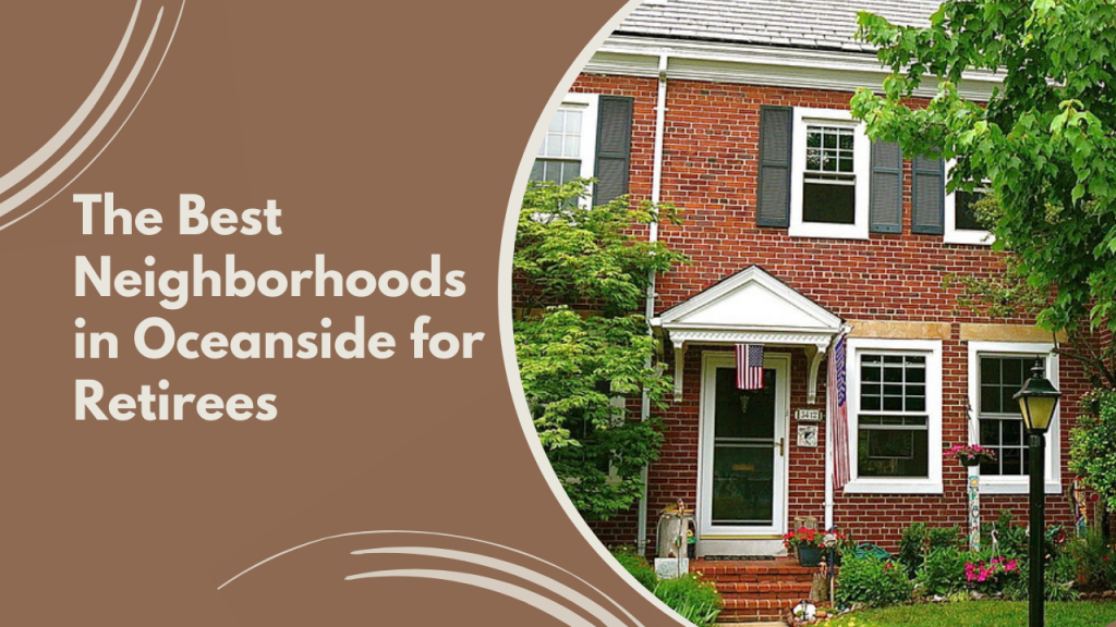 The Best Neighborhoods in Oceanside for Retirees