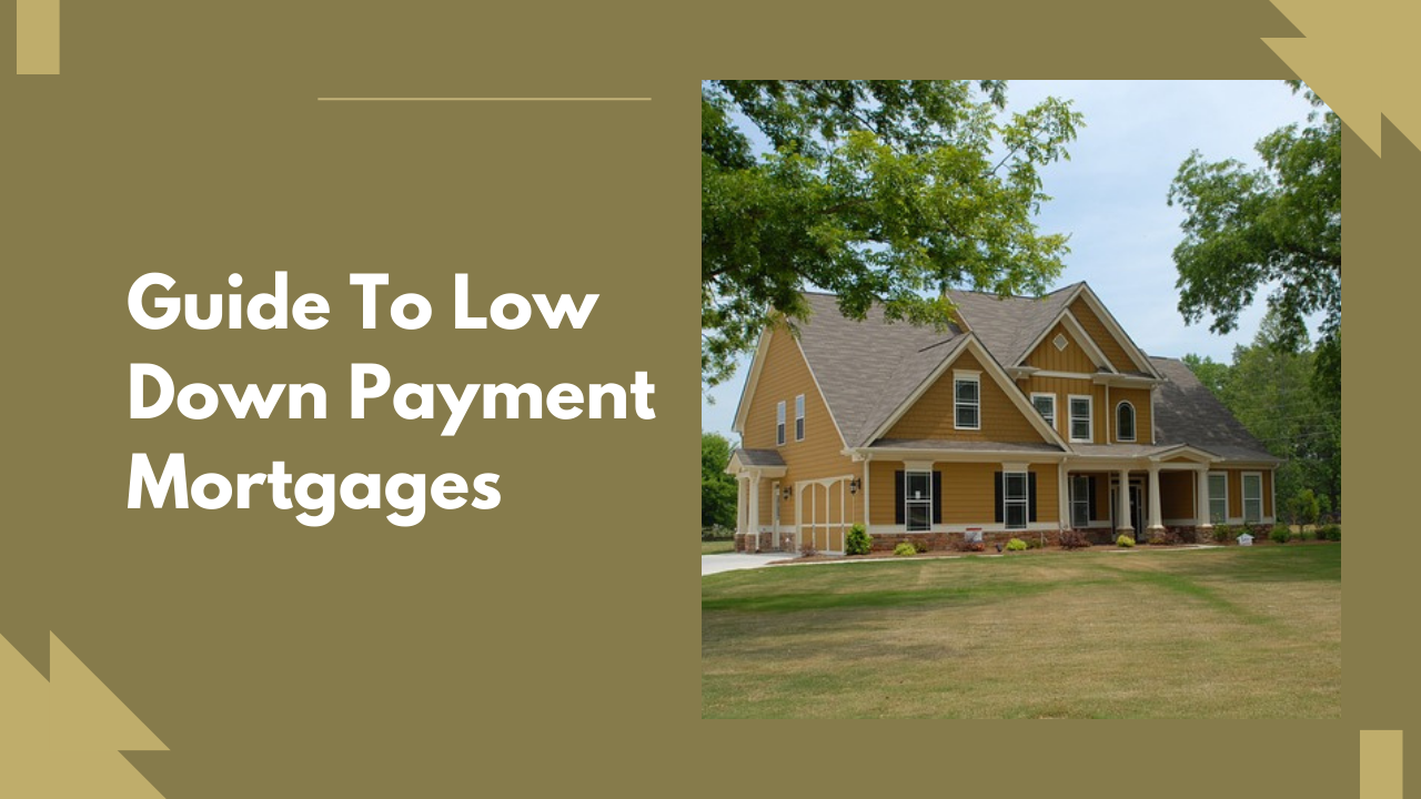 Guide To Low Down Payment Mortgages