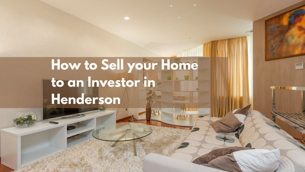 How to Sell your Home to an Investor in Henderson