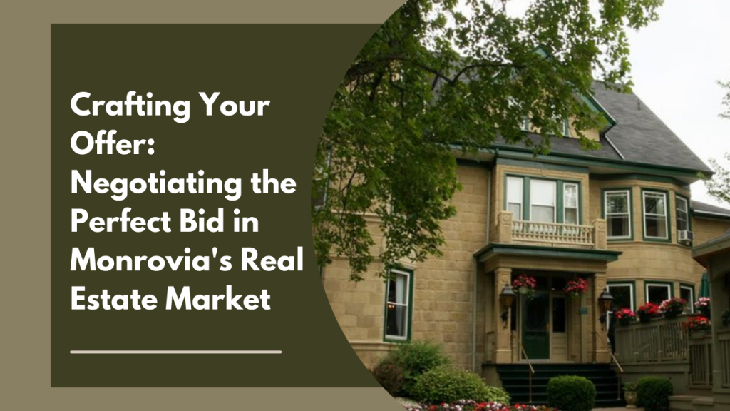 Crafting Your Offer: Negotiating the Perfect Bid in Monrovia's Real Estate Market