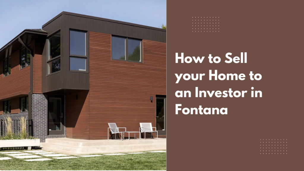 How to Sell your Home to an Investor in Fontana
