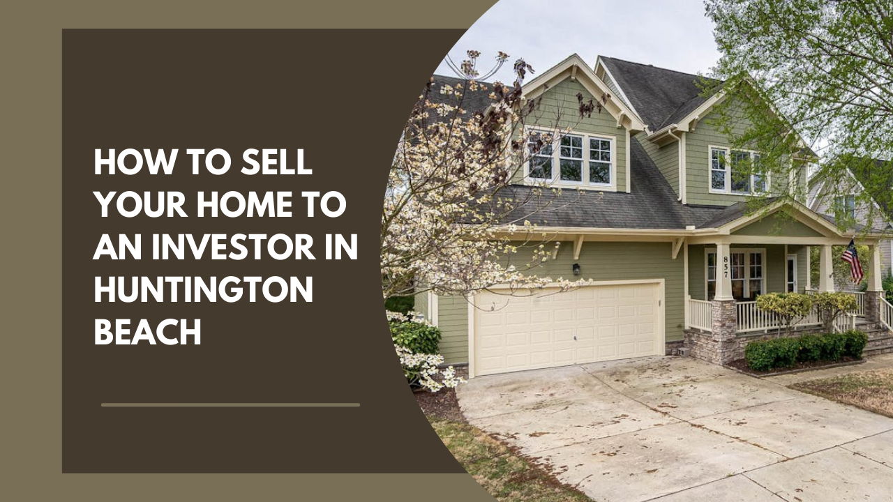 How to Sell your Home to an Investor in Huntington Beach