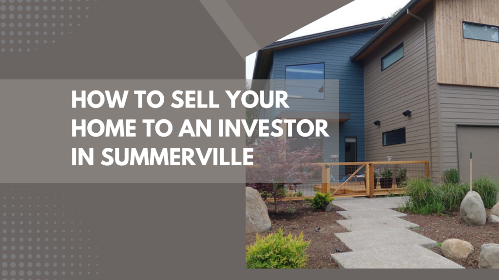 How to Sell your Home to an Investor in Summerville