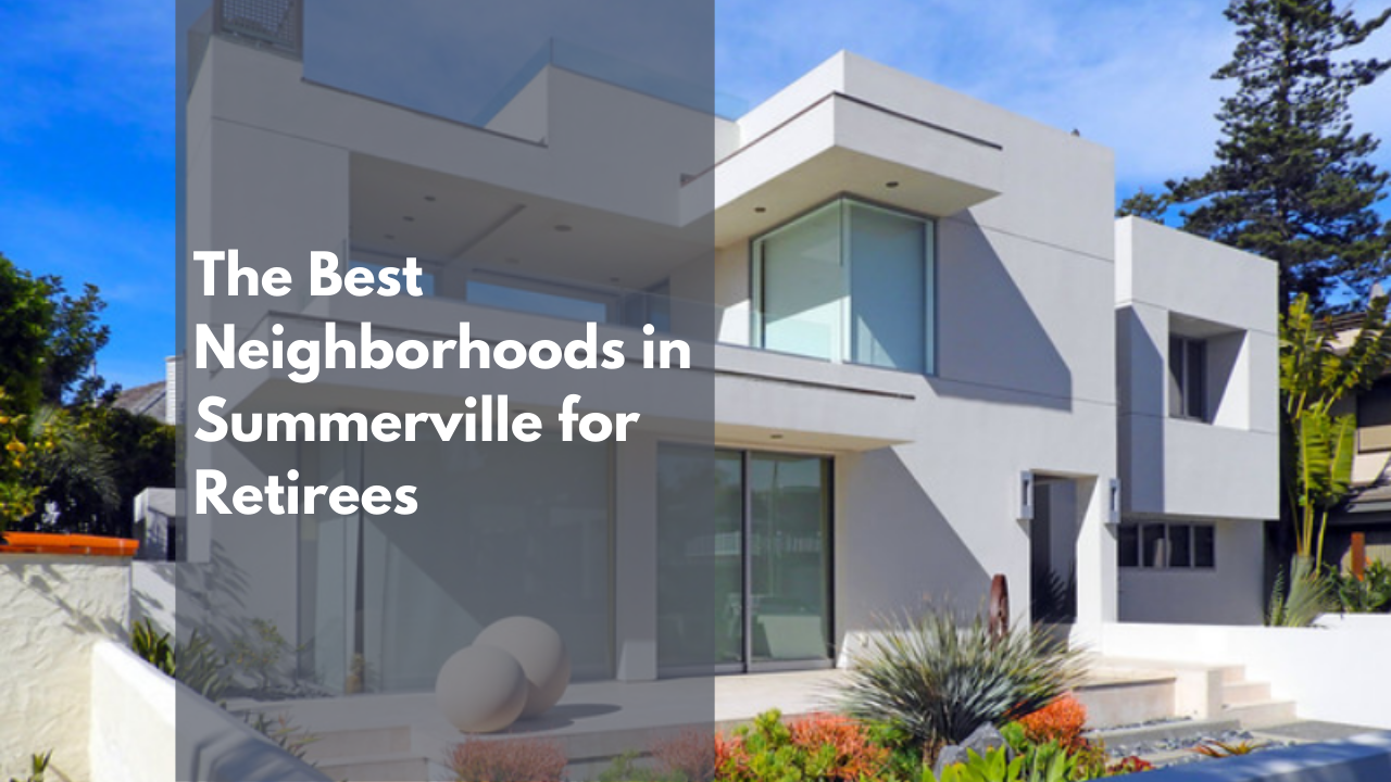 The Best Neighborhoods in Summerville for Retirees