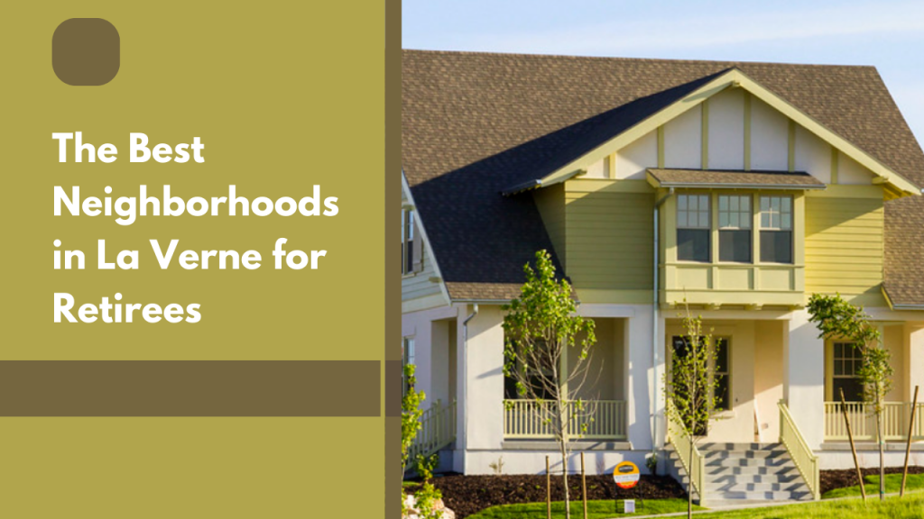 The Best Neighborhoods in La Verne for Retirees