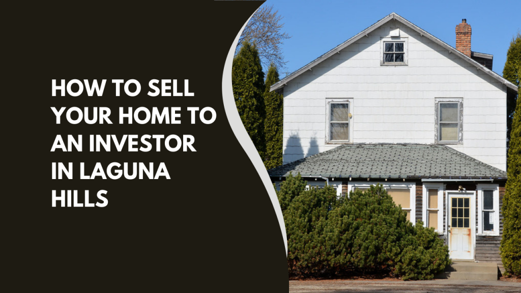 How to Sell your Home to an Investor in Laguna Hills