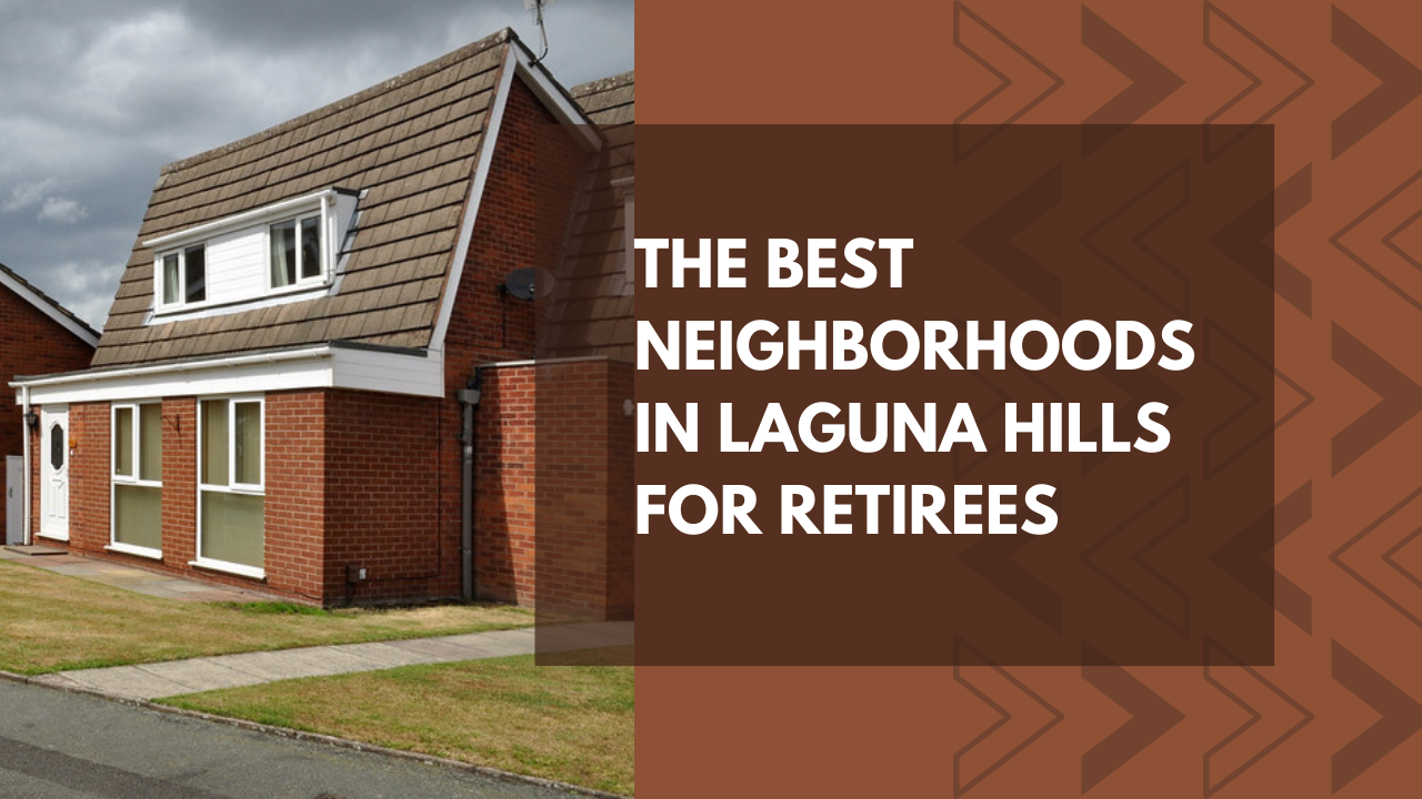 The Best Neighborhoods in Laguna Hills for Retirees