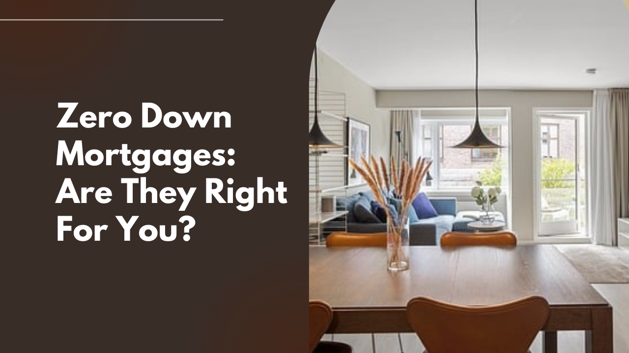 Zero Down Mortgages: Are They Right For You?