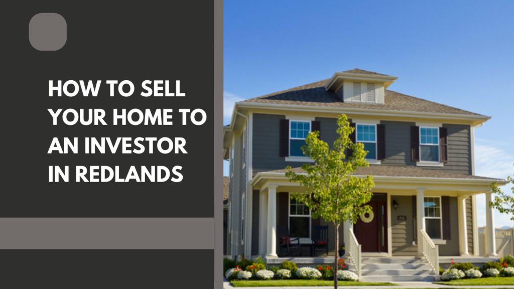 How to Sell your Home to an Investor in Redlands