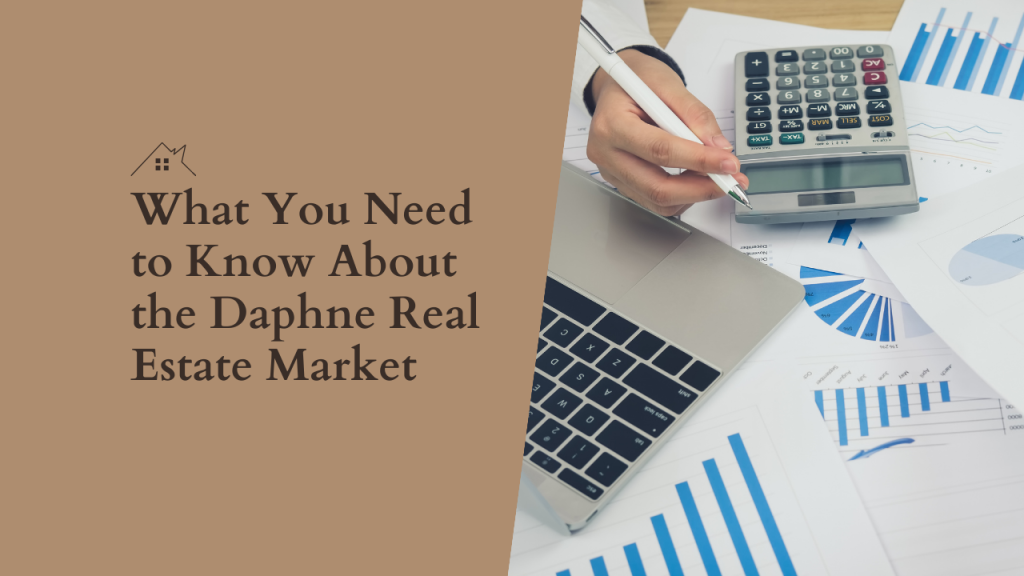 What You Need to Know About the Daphne Real Estate Market