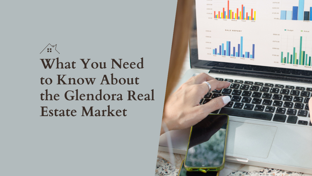 What You Need to Know About the Glendora Real Estate Market