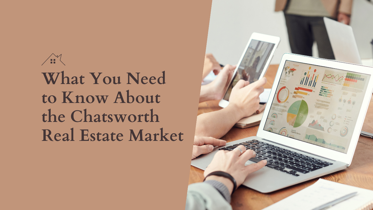 What You Need to Know About the Chatsworth Real Estate Market