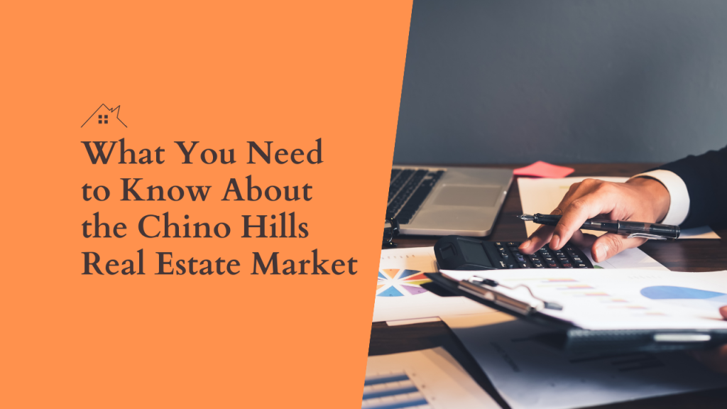 What You Need to Know About the Chino Hills Real Estate Market