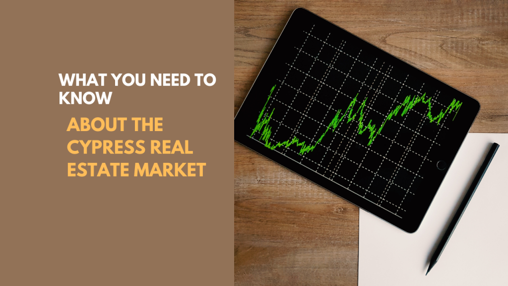 What You Need to Know About the Cypress Real Estate Market