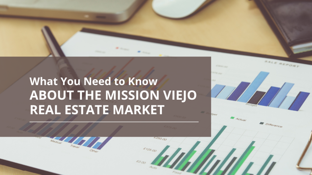 What You Need to Know About the Mission Viejo Real Estate Market