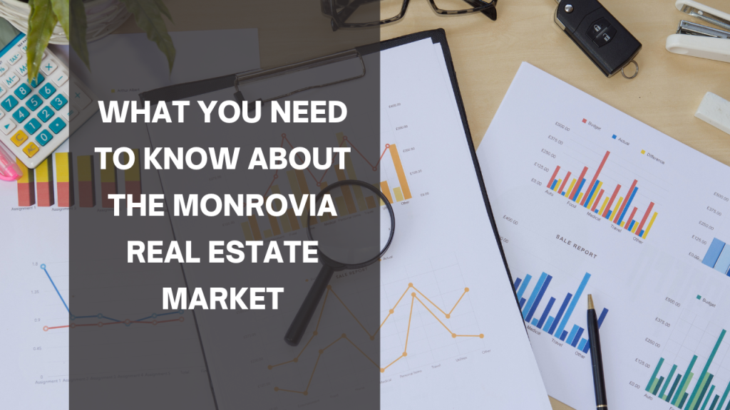 What You Need to Know About the Monrovia Real Estate Market